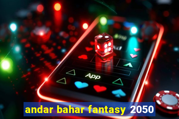 andar bahar fantasy 2050